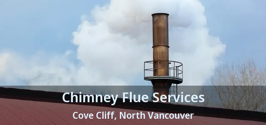 Chimney Flue Services Cove Cliff, North Vancouver - BC