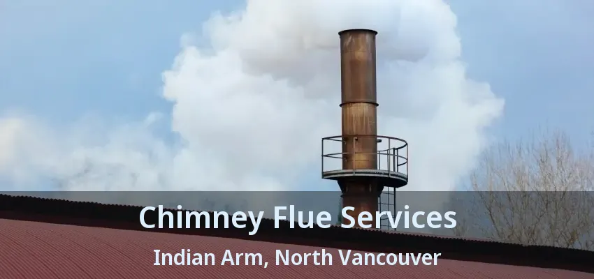 Chimney Flue Services Indian Arm, North Vancouver - BC