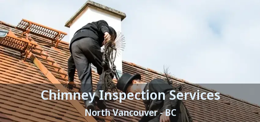 Chimney Inspection Services North Vancouver - BC