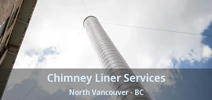 Chimney Liner Services North Vancouver - BC Chimney Liner Services North Vancouver - BC