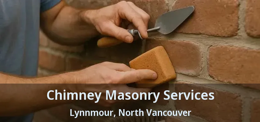 Chimney Masonry Services Lynnmour, North Vancouver - BC