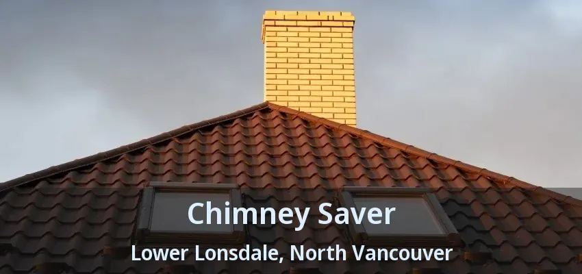 Chimney Saver Lower Lonsdale, North Vancouver - BC Chimney Saver Lower Lonsdale, North Vancouver - BC