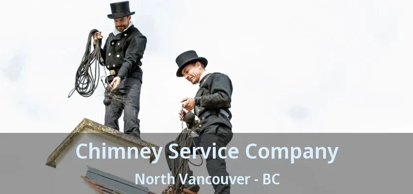 Chimney Service Company North Vancouver - BC