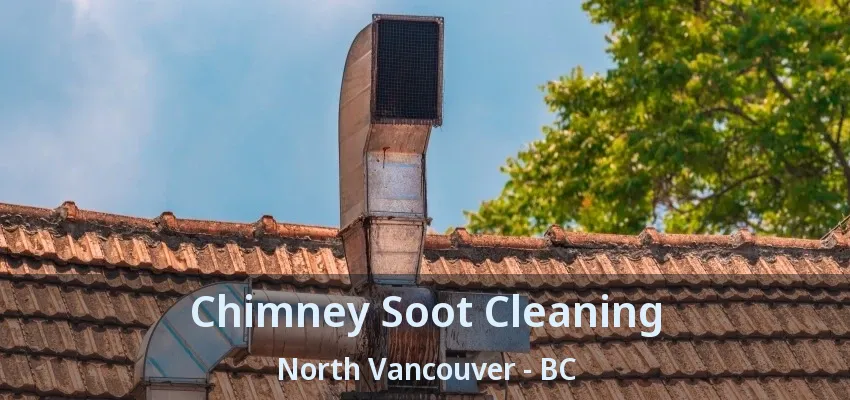 Chimney Soot Cleaning North Vancouver - BC
