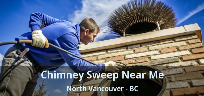 Chimney Sweep Near Me North Vancouver - BC