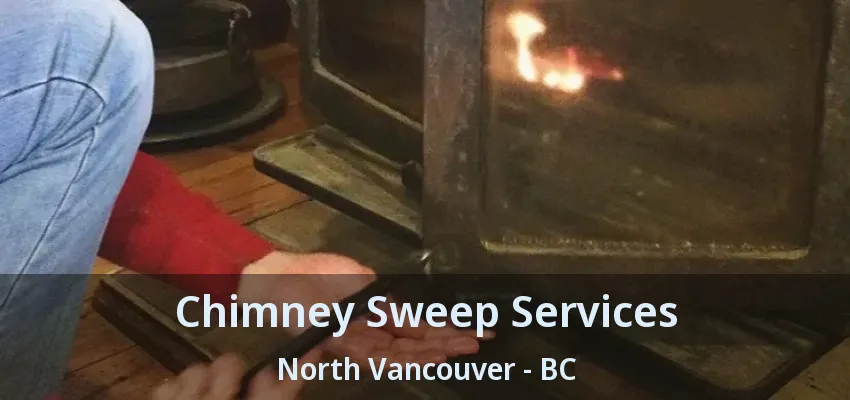 Chimney Sweep Services North Vancouver - BC