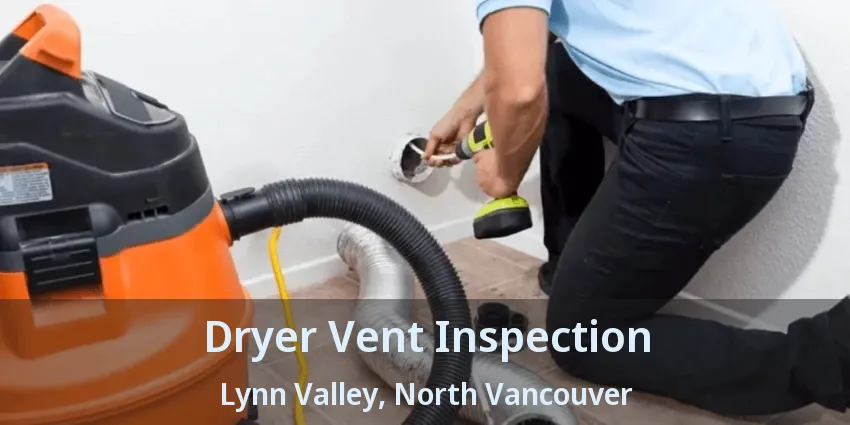 Dryer Vent Inspection Lynn Valley, North Vancouver - BC