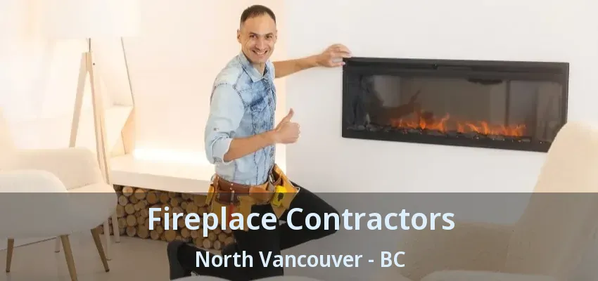 Fireplace Contractors North Vancouver - BC