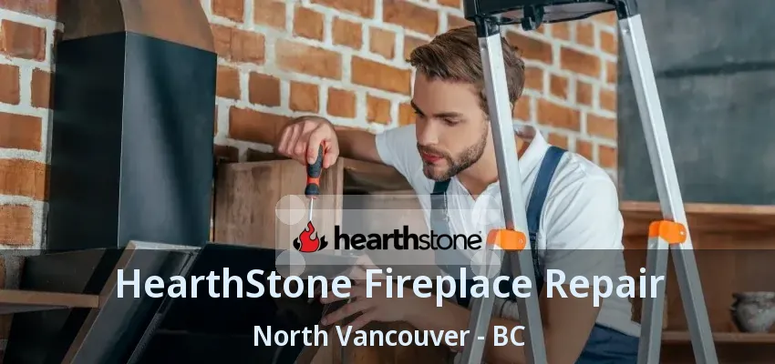 HearthStone Fireplace Repair North Vancouver - BC