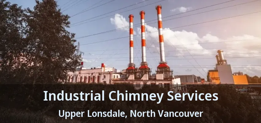 Industrial Chimney Services Upper Lonsdale, North Vancouver - BC