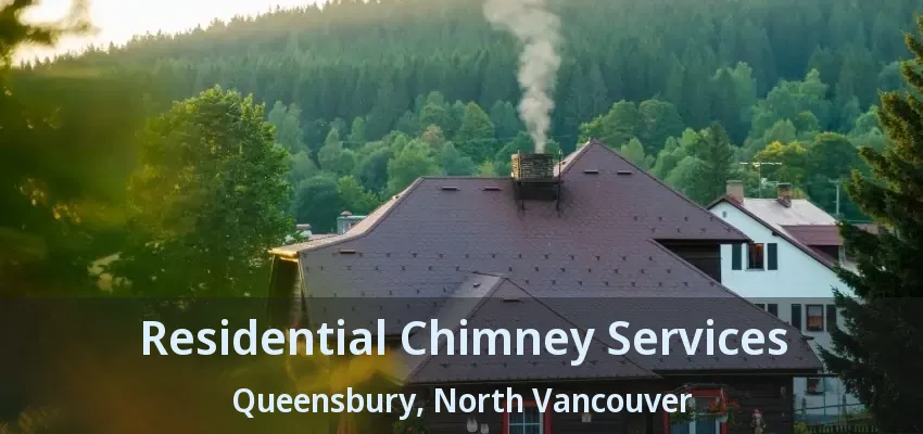 Residential Chimney Services Queensbury, North Vancouver - BC